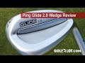 Golfalot Ping Glide 2.0 Wedge Review