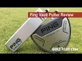 Golfalot Ping Vault Putter Review